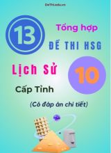 Tổng hợp 13 đề thi HSG Lịch sử Lớp 10 cấp Tỉnh (Có đáp án chi tiết)